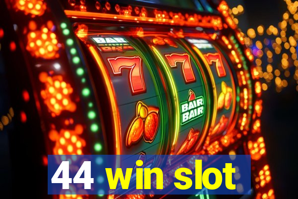 44 win slot